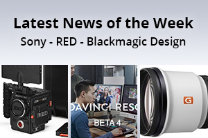 news of the week i53-e134- Sony - RED-Blackmagic Design
